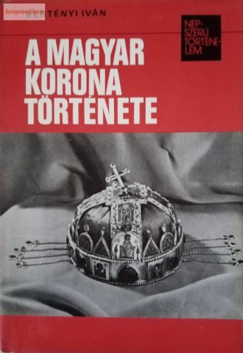 Bertényi Iván A magyar korona története