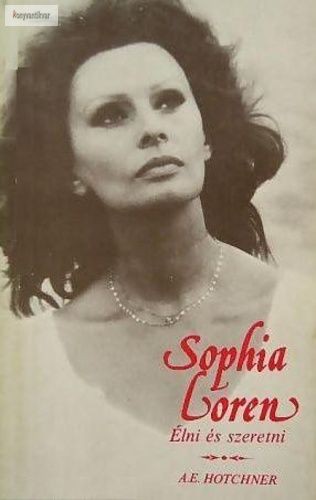 A. E. Hotchner: Sophia Loren – Élni és szeretni