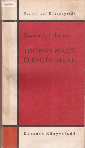 Eberhard Hilscher: Thomas Mann élete és műve