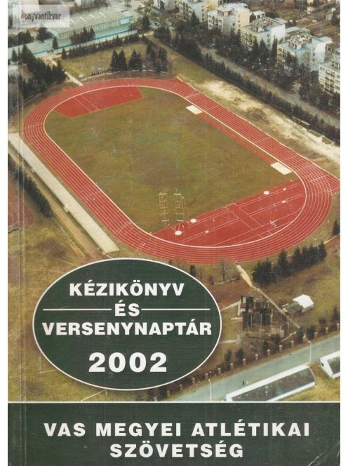 Kézikönyv és versenynaptár 2001 Vas megyei atlétikai szövetség