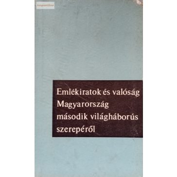   Ránki György: Emlékiratok és valóság Magyarország második világháborús szerepéről