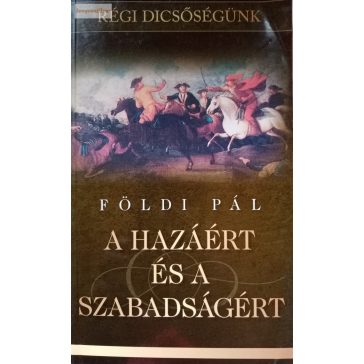 Földi Pál: A hazáért és a szabadságért