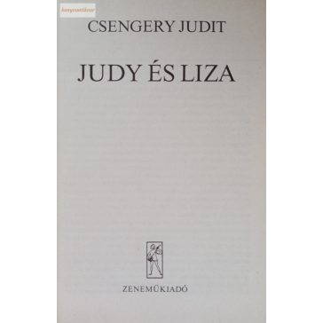 Csengery Judit: Judy és Liza