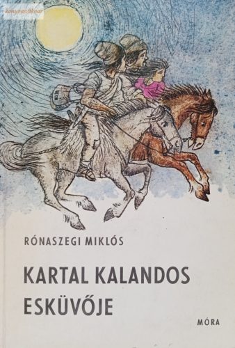 Rónaszegi Miklós: Kartal kalandos esküvője 