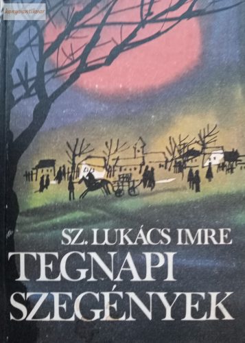 Sz. Lukács Imre: Tegnapi szegények