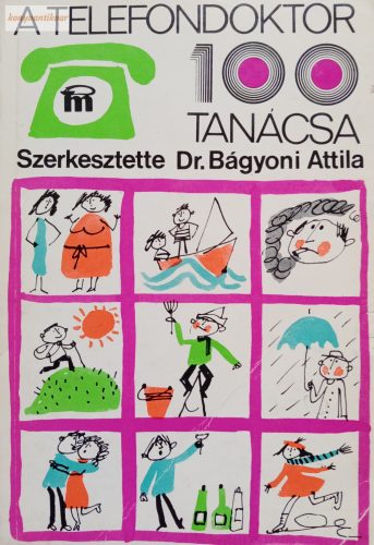 Bágyoni Attila(szerk) A telefondoktor 100 tanácsa