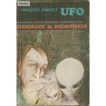 Hargitai Károly: UFO szenzációk és bizonyítékok