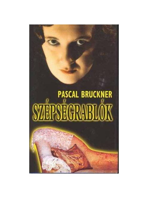 Pascal Bruckner Szépségrablók