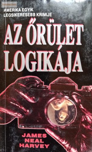 James Neal Harvey Az őrület logikája
