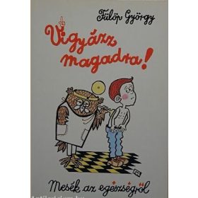 Fülöp György Vigyázz magadra!