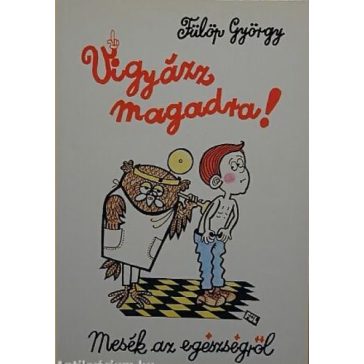 Fülöp György Vigyázz magadra!