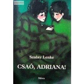 Szalay Lenke: Csaó, Adriana!