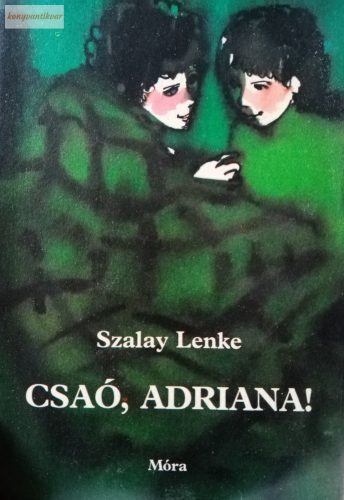 Szalay Lenke: Csaó, Adriana!
