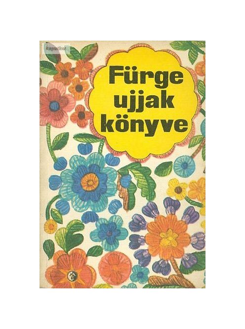 Villányi Emilné:  Fürge ujjak könyve 1976