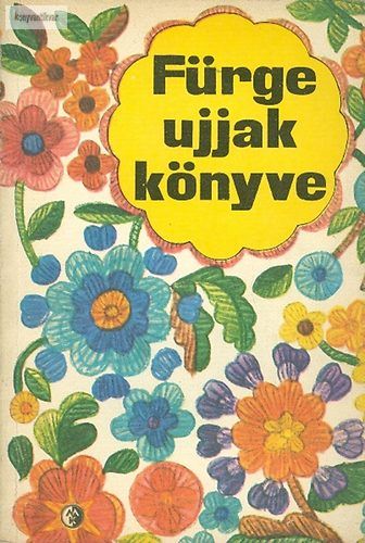 Villányi Emilné:  Fürge ujjak könyve 1976