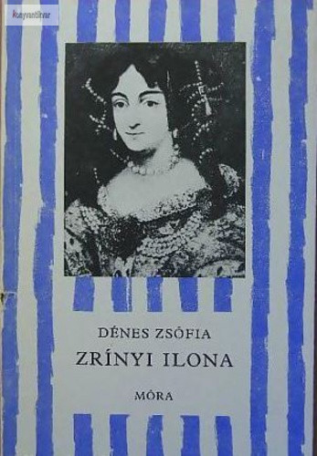 Dénes Zsófia Zrínyi Ilona