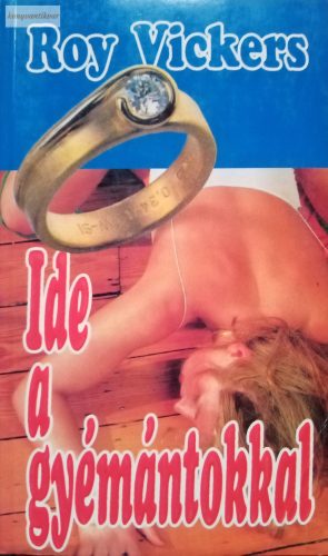 Roy Vickers: Ide a gyémántokkal