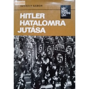 Székely Gábor: Hitler hatalomra jutása