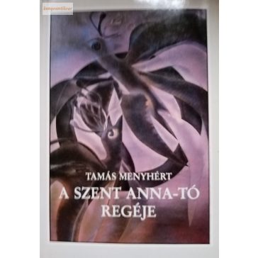 Tamás Menyhért: A Szent Anna-tó regéje