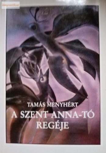Tamás Menyhért: A Szent Anna-tó regéje
