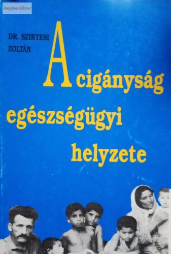 Szirtesi Zoltán: A cigányság egészségügyi helyzete