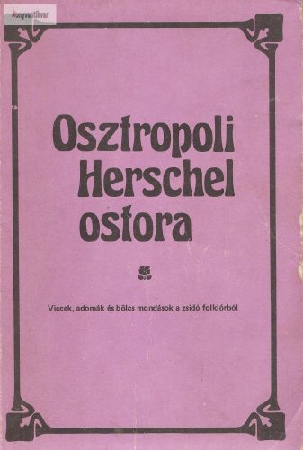 Hajdú István (szerk.) Osztropoli ​Herschel ostora