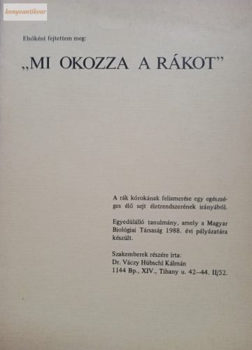 Váczy Hübschl Kálmán: Elsőként fejtettem meg: "Mi okozza a rákot"