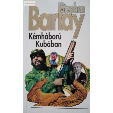 Stephen Barlay Kémháború Kubában
