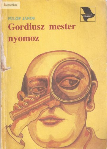 Fülöp János Gordiusz ​mester nyomoz