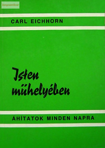 Carl Eichhorn: Isten műhelyében