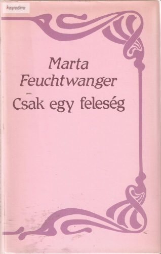 Marta Feuchtwanger: Csak egy feleség