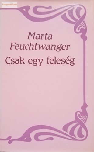 Marta Feuchtwanger: Csak egy feleség