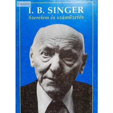 Isaac Bashevis Singer: Szerelem és száműzetés
