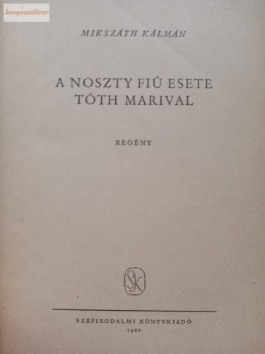 Mikszáth Kálmán: A Noszty fiú esete Tóth Marival