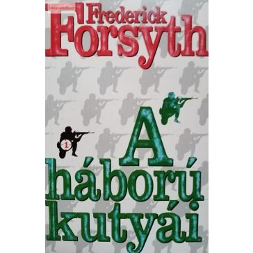 Frederick Forsyth A háború kutyái