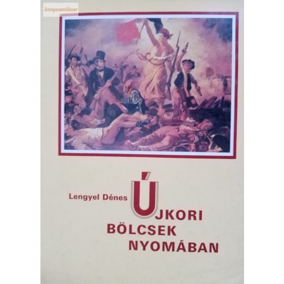 Lengyel Dénes Újkori bölcsek nyomában Lengyel Dénes Újkori bölcsek nyomában