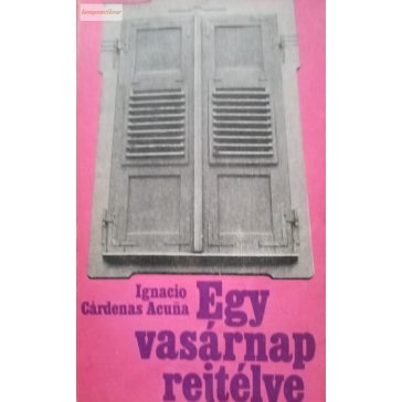 Ignacio Cárdenas Acuna: Egy vasárnap rejtélye