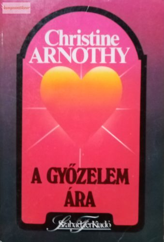 Christine Arnothy: A győzelem ára