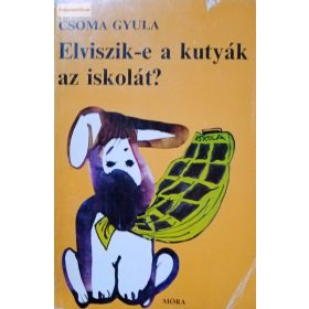 Csoma Gyula: Elviszik-e  a kutyák az iskolát?