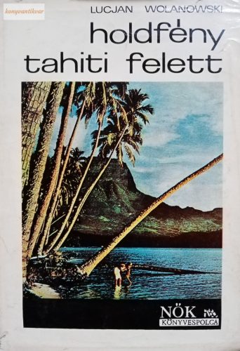 Lucjan Wolanowski: Holdfény Tahiti felett