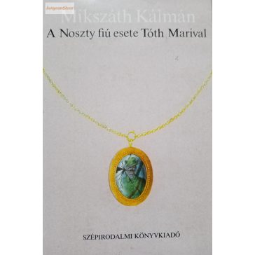 Mikszáth Kálmán: A Noszty fiú esete Tóth Marival