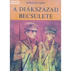 Kőszegi Imre: A diákszázad becsülete