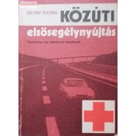 Pap Zoltán: Közúti elsősegélynyújtás
