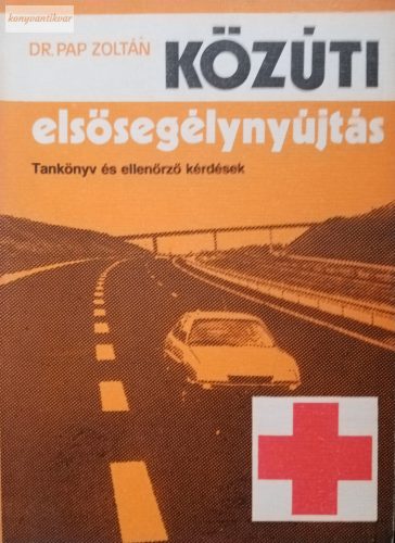 Pap Zoltán: Közúti elsősegélynyújtás