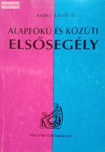 Andics László: Alapfokú és közúti elsősegély
