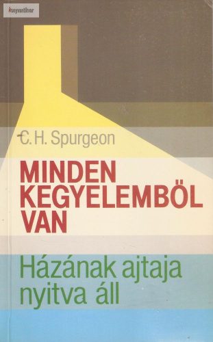 C. H. Spurgeon: Minden kegyelemből van - Házának ajtaja nyitva áll