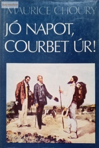 Maurice Choury Jó napot, Courbet úr!