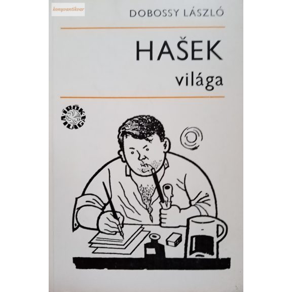 Dobossy László: Hasek világa Dobossy László: Hasek világa