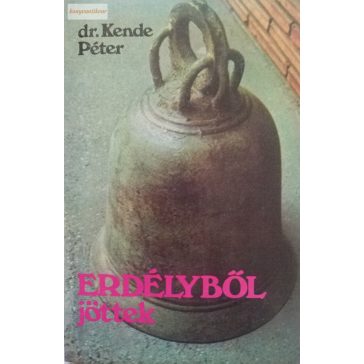 Kende Péter: Erdélyből jöttek