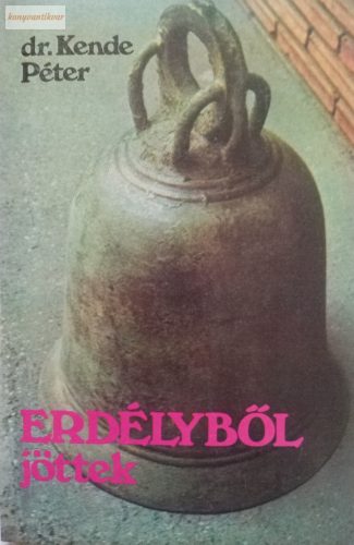 Kende Péter: Erdélyből jöttek